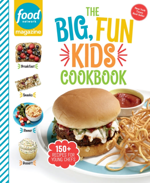 Food Network Magazine The Big, Fun Kids Cookbook: 150+ Recipes for Young Chefs