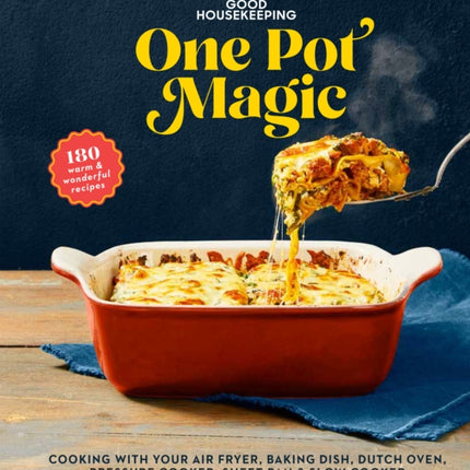 Good Housekeeping One-Pot Magic: 180 Warm & Wonderful Recipes