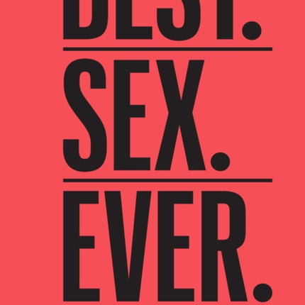 Men's Health Best. Sex. Ever.: 200 Frank, Funny & Friendly Answers About Getting It On