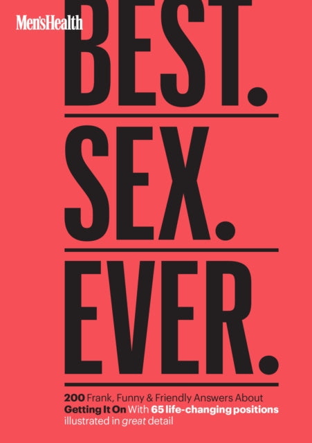 Men's Health Best. Sex. Ever.: 200 Frank, Funny & Friendly Answers About Getting It On