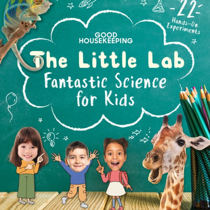 Good Housekeeping The Little Lab: Fantastic Science for Kids