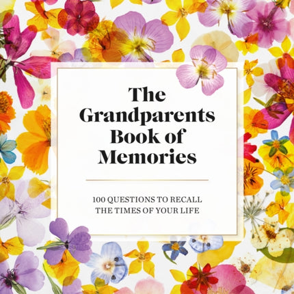 The Grandparents Book of Memories: 100 Questions to Recall The Times of Your Life