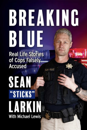 Breaking Blue: Real Life Stories of Cops Falsely Accused