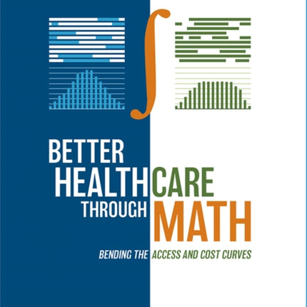 Better Healthcare Through Math: Bending the Access and Cost Curves