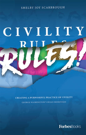 Civility Rules Creating a Purposeful Practice of Civility