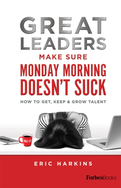 Great Leaders Make Sure Monday Morning Doesnt Suck