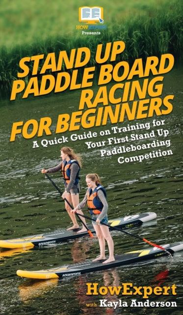 Stand Up Paddle Board Racing for Beginners: A