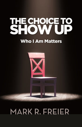 The Choice to Show Up: Who I Am Matters