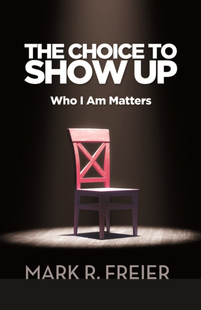 The Choice to Show Up: Who I Am Matters