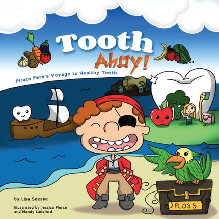 Tooth Ahoy!: Pirate Pete’s Voyage to Healthy Teeth