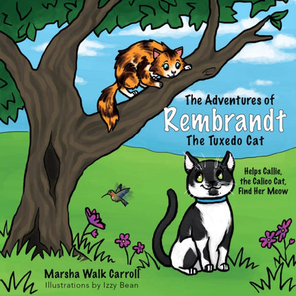 The Adventures of Rembrandt the Tuxedo Cat: Helps Callie, the Calico Cat, Find Her Meow