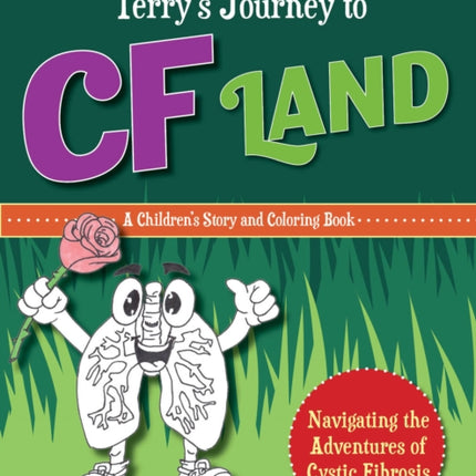 TERRY’S JOURNEY TO CF LAND: Navigating the Adventures of Cystic Fibrosis