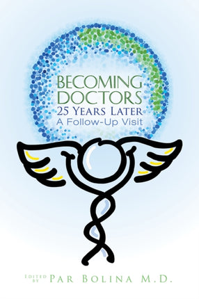 Becoming Doctors 25 Years Later: Twenty five physicians sharing the journey from medical student to retirement