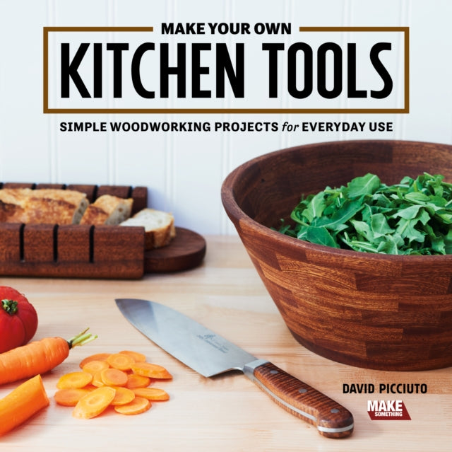 Make Your Own Kitchen Tools: Simple Woodworking