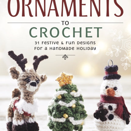 Christmas Ornaments to Crochet: 31 Festive and