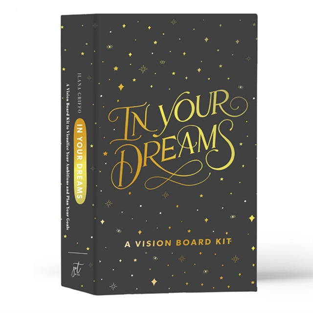 In Your Dreams: A Vision Board Kit to Visualize Your Ambitions and Go After Your Goals