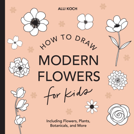 Modern Flowers: How to Draw Books for Kids