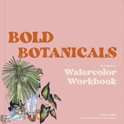Watercolor Workbook: 30-minute Beginner Botanical