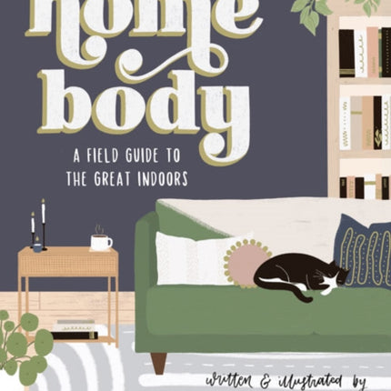 The Happy Homebody: A Field Guide to the Great