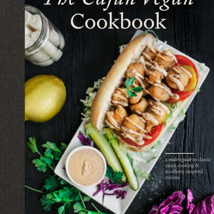 The Cajun Vegan Cookbook: A Modern Guide to Classic Cajun Cooking and Southern-Inspired Cuisine