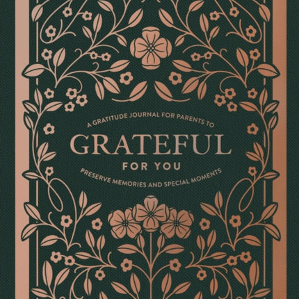 Grateful for You: A Gratitude Journal for Parents to Preserve Memories and Special Moments