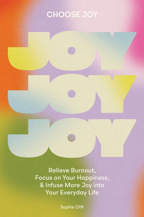 Choose Joy: Relieve Burnout, Focus on Your