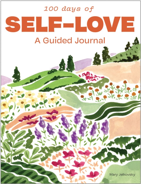 100 Days of SelfLove  A Guided Journal to Help You Calm SelfCriticism and Learn to Love Who You Are