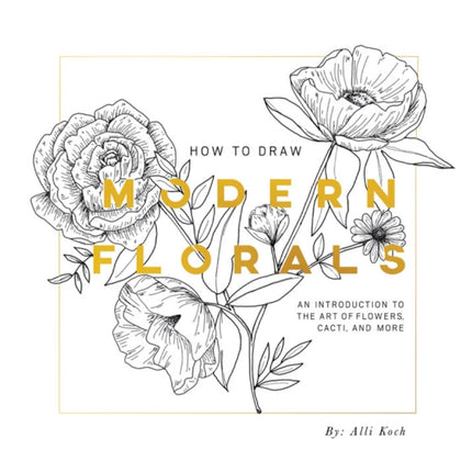 How To Draw Modern Florals (Mini): A Pocket-Sized