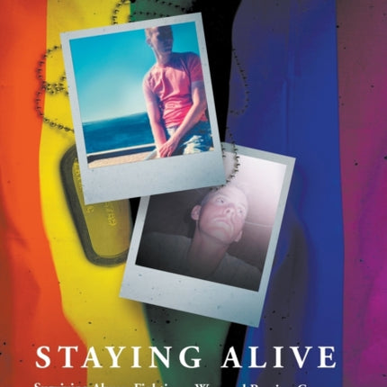 Staying Alive: Staying Alive: Surviving Abuse, Fighting a War, and Beating Cancer--My First Twenty-Five Years