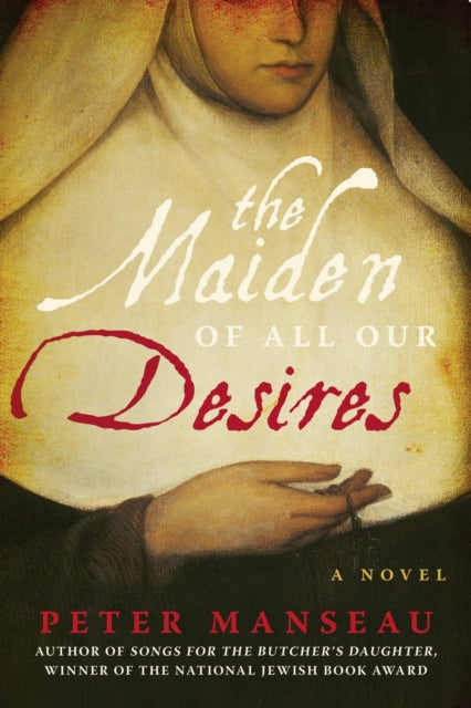 The Maiden of All Our Desires: A Novel