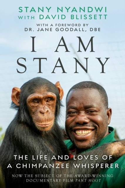 The Chimpanzee Whisperer: A Life of Love and Loss, Compassion and Conservation