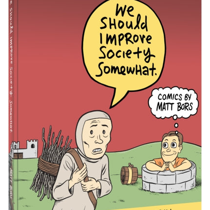 We Should Improve Society Somewhat: A Collection of Comics By Matt Bors