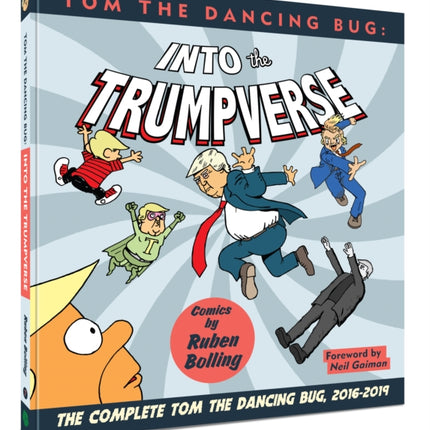 Tom the Dancing Bug Into the Trumpverse: The Complete Tom the Dancing Bug, Vol. 7 2016-2019