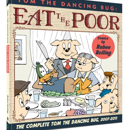 Tom the Dancing Bug Eat the Poor: The Complete Tom the Dancing Bug, Vol. 5 2007-2011