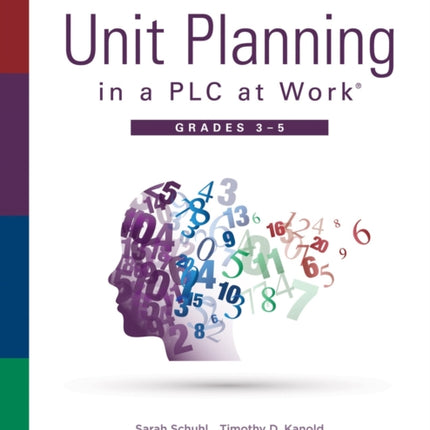 Mathematics Unit Planning in a Plc at Work(r), Grades 3--5: (A Guide to Collaborative Teaching and Mathematics Lesson Planning to Increase Student Understanding and Expected Learning Outcomes.)