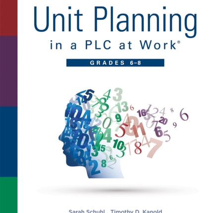 Mathematics Unit Planning in a Plc at Work(r), Grades 6 - 8: (A Professional Learning Community Guide to Increasing Student Mathematics Achievement in Intermediate School)