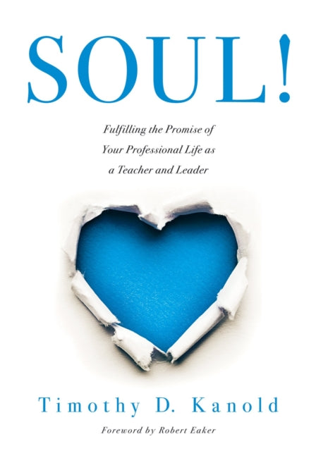 Soul!: Fulfilling the Promise of Your Professional Life as a Teacher and Leader (a Professional Wellness and Self-Reflection Resource for Educators at Every Grade Level)