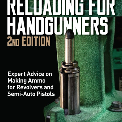 Reloading for Handgunners, 2nd Edition