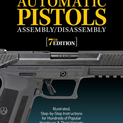 Gun Digest Book of Automatic Pistols Assembly/Disassembly, 7th Edition