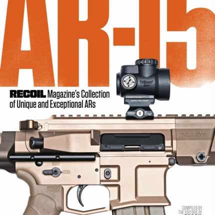 AR-15: RECOIL Magazine’s Collection of Unique and Exceptional ARs