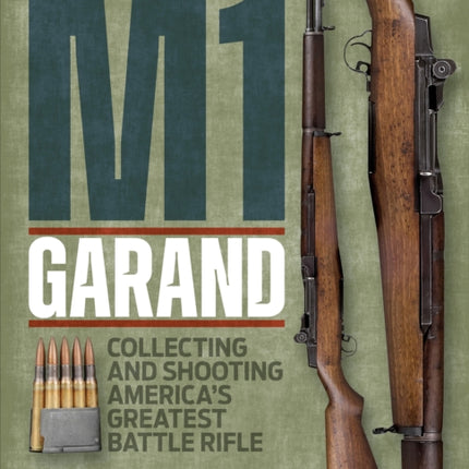 Gun Digest Book of the M1 Garand