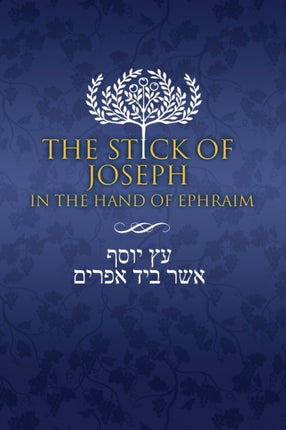 The Stick of Joseph in the Hand of Ephraim