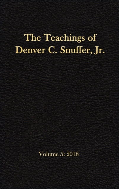 The Teachings of Denver C. Snuffer, Jr. Volume 5: