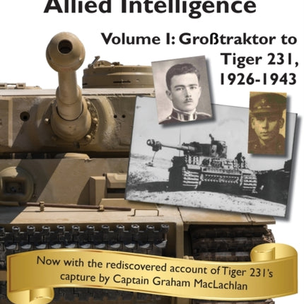 The Tiger Tank and Allied Intelligence: Grosstraktor to Tiger 231, 1926-1943