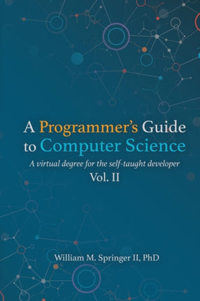 A Programmer's Guide to Computer Science Vol. 2