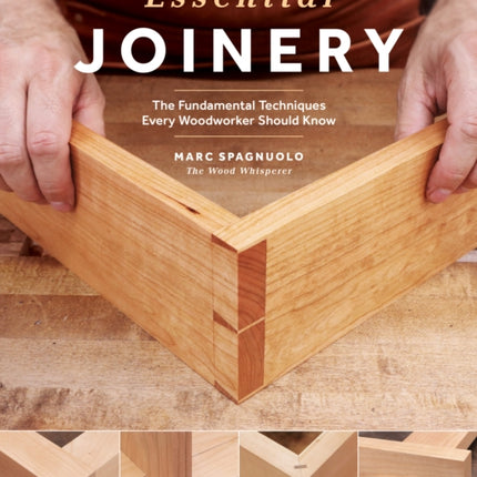 Essential Joinery: The Fundamental Techniques Every Woodworker Should Know