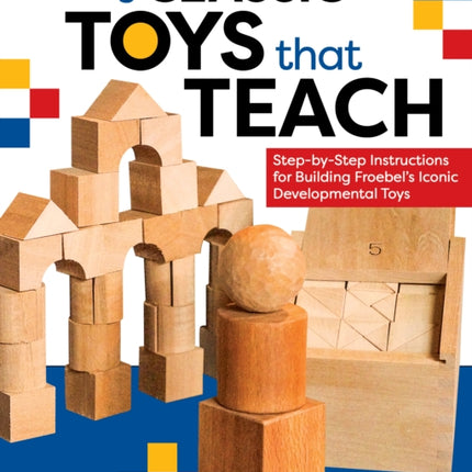 Making Classic Toys That Teach: Step-by-Step