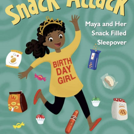 Snack Attack: Maya and Her Snack Filled Sleepover