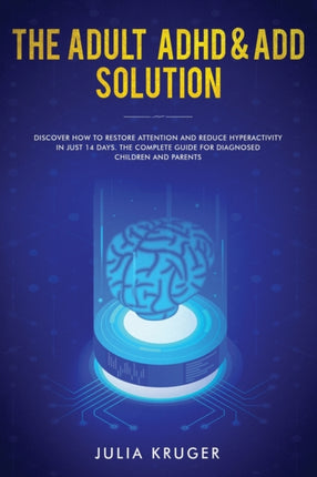 The Adult ADHD & ADD Solution: Discover How to