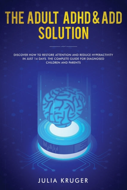 The Adult ADHD & ADD Solution: Discover How to